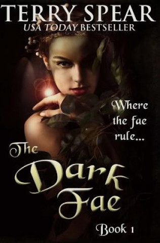 Kniha The Dark Fae: The World of Fae Terry Spear