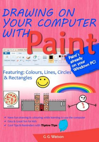 Carte Drawing on your computer with Paint: Colours, Lines, Circles and Rectangles G G Watson