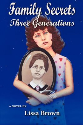 Książka Family Secrets: Three Generations Lissa Brown