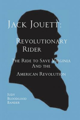 Könyv Jack Jouett: Revolutionary Rider Judy Bloodgood Bander