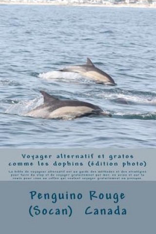 Carte Voyager alternatif et gratos comme les dauphins: un guide des méthodes et des stratégies pour faire du stop et de voyager gratuitement par mer, en avi MR Lassed (C) Nomad Photo Tarhouni