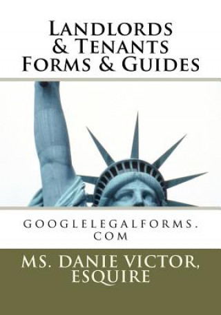 Kniha Landlords & Tenants Forms & Guides: googlelegalforms.com Esquire MS Danie Victor