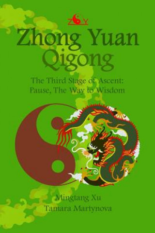 Kniha Zhong Yuan Qigong.: The Third Stage of Ascent: Pause, The Way to Wisdom Mingtang Xu