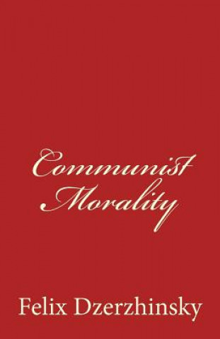 Книга Communist Morality Felix Dzerzhinsky
