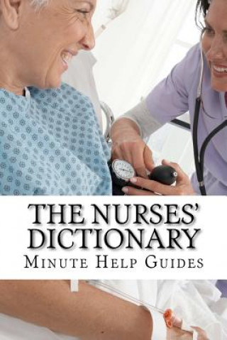 Book The Nurses Dictionary: 500 Words That Every Nurse Should Know Minute Help Guides