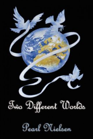 Knjiga Two Different Worlds Pearl Nielsen