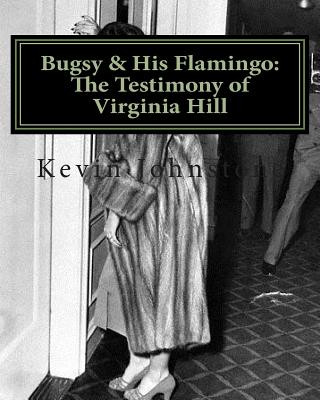 Kniha Bugsy & His Flamingo: The Testimony of Virginia Hill Kevin Johnstone