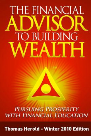 Carte The Financial Advisor to Building Wealth - Winter 2010 Edition: Pursuing Prosperity with Financial Education Thomas Herold