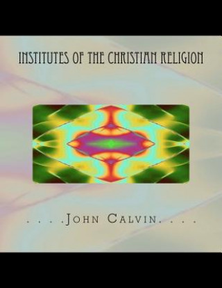 Knjiga Institutes of the Christian Religion John Calvin