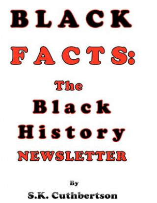 Könyv Black Facts: The Black History Newsletter S K Cuthbertson