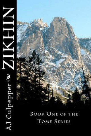 Könyv Zikhin: Book One of the Tome Series Aj Culpepper