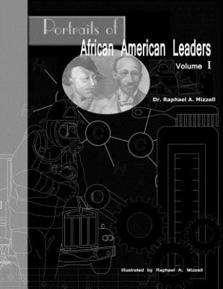 Carte Portraits of African American Leaders Volume 1 Dr Raphael a Mizzell