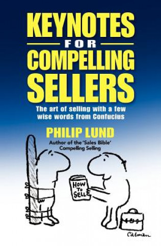 Kniha Keynotes for Compelling Sellers Philip R Lund