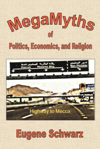 Kniha MegaMyths of Politics, Economics, and Religion MR Eugene Schwarz
