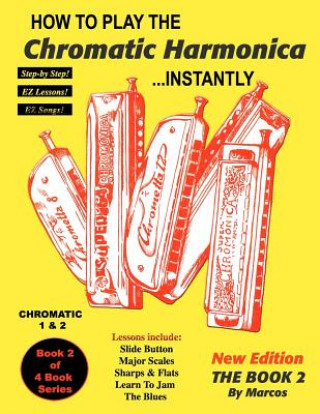 Carte How To Play The Chromatic Harmonica Instantly: The Book 2 Marcos Habif