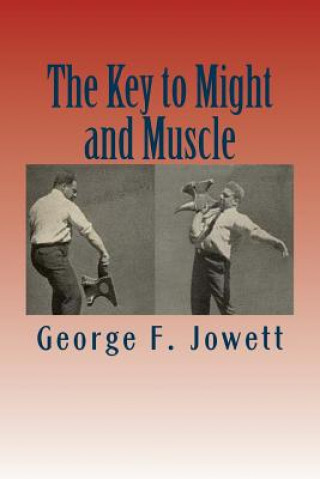 Kniha The Key to Might and Muscle George F Jowett