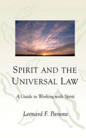 Carte Spirit and the Universal Law: A Guide to Working with Spirit Leonard F Parsons
