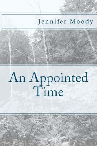 Könyv An Appointed Time Dr Jennifer J Moody