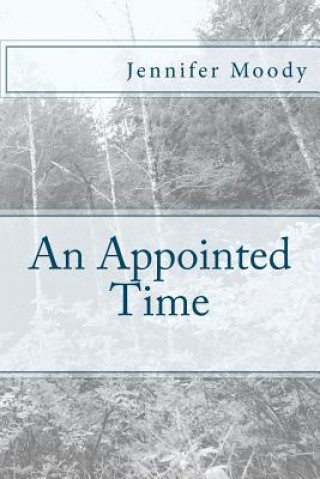Knjiga An Appointed Time Dr Jennifer J Moody
