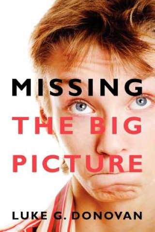 Carte Missing the Big Picture MR Luke G Donovan