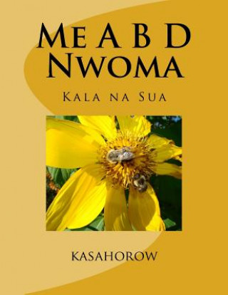 Könyv Me A B D Nwoma: Kala Na Sua kasahorow
