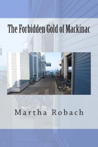 Boek The Forbidden Gold of Mackinac Martha J Robach