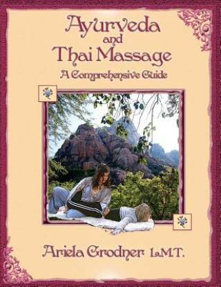 Kniha Ayurveda and Thai Massage- A comprehensive guide. Ariela Grodner L M T