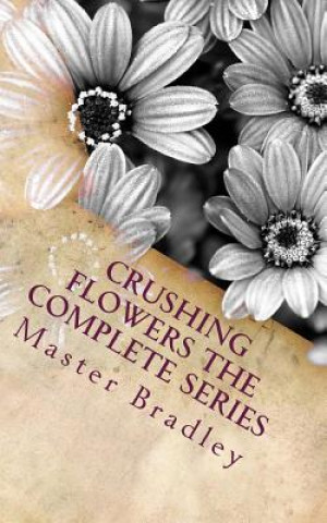 Carte Crushing Flowers The Complete Series Master Bradley