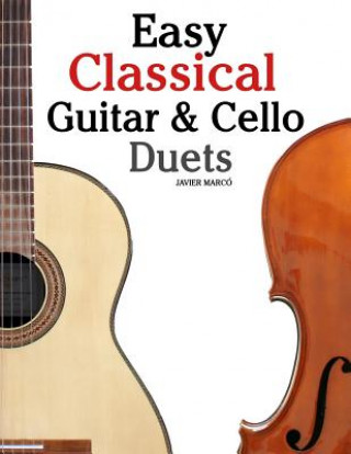 Book Easy Classical Guitar & Cello Duets: Featuring Music of Beethoven, Bach, Handel, Pachelbel and Other Composers. in Standard Notation and Tablature Javier Marco