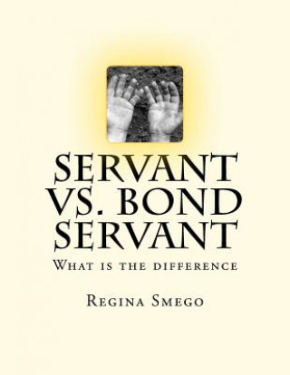 Книга Servant VS. Bond Servant: What is the difference Regina Smego