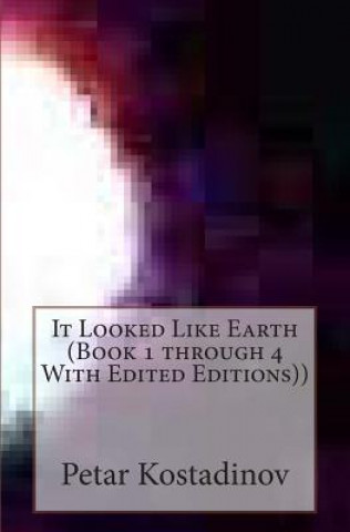 Kniha It Looked Like Earth (Book 1 through 4 With Edited Editions)) Petar Kostadinov