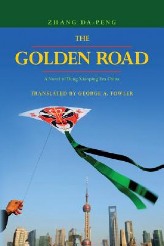 Carte The Golden Road: A Novel of Deng Xiaoping Era China Zhang Da-Peng