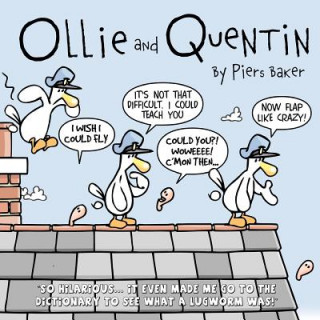 Książka Ollie and Quentin: An hilarious comic strip about the unlikely friendship between a Seagull and a Lugworm. MR Piers Hans-Peter Baker