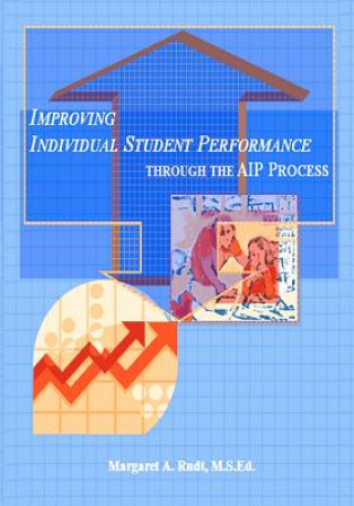 Knjiga Improving Individual Student Performance through the AIP Process M S Ed Margaret a Rudt