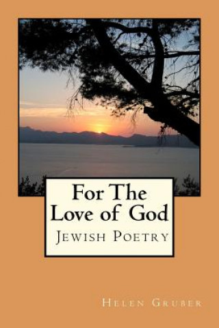 Книга For The Love of God: Jewish Poetry Helen Temkin Gruber