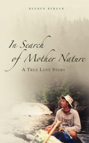 Knjiga In Search of Mother Nature: A True Love Story Reuben Berger