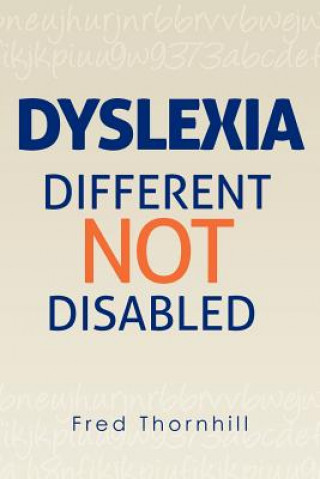 Kniha Dyslexia: Different not Disabled Fred Thornhill