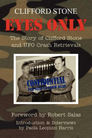 Carte Eyes Only: The Story of Clifford Stone and UFO Crash Retrievals Clifford Stone