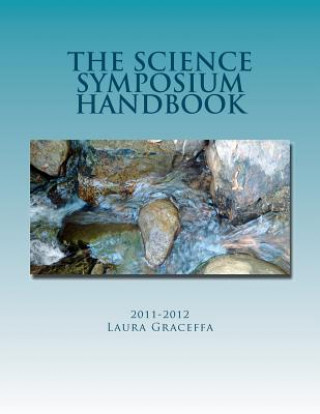 Kniha The Science Symposium Handbook: 2011-2012 Laura Graceffa