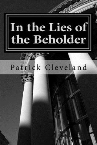 Książka In the Lies of the Beholder Patrick Cleveland