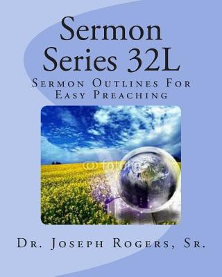 Kniha Sermon Series 32L: Sermon Outlines For Easy Preaching Sr Dr Joseph R Rogers