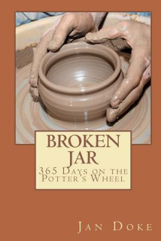 Carte Broken Jar: 365 Days on the Potters Wheel Jan Doke