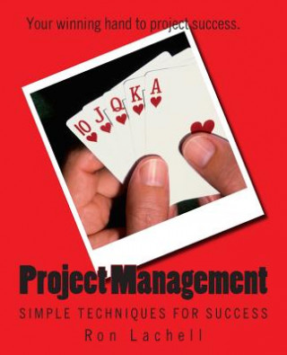 Książka Project Management: Simple Techniques for Success Ron Lachell Pmp