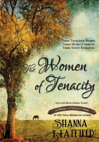 Kniha The Women of Tenacity Shanna Hatfield