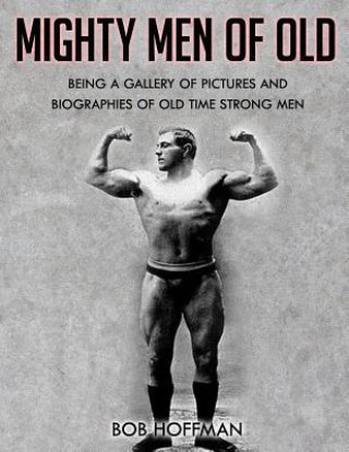 Kniha Mighty Men Of Old: (Original Version, Restored) Bob Hoffman