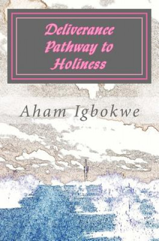 Carte Deliverance Pathway to Holiness Aham Igbokwe