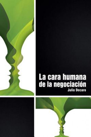 Carte La cara humana de la negociación Dr Julio DeCaro