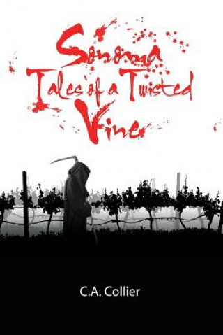 Knjiga Sonoma: Tales of a Twisted Vine C a Collier