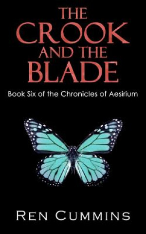 Книга The Crook and the Blade: Chronicles of Aesirium Ren Cummins