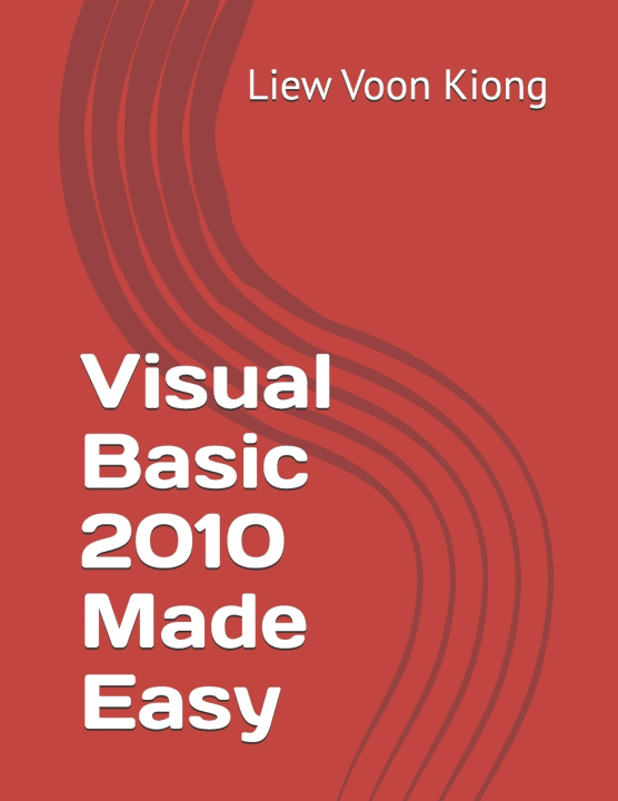 Knjiga Visual Basic 2010 Made Easy Dr Liew Voon Kiong